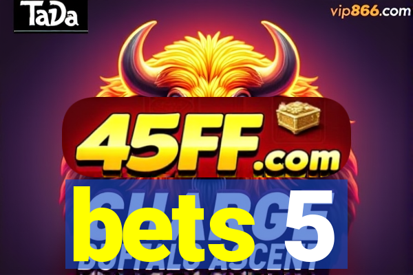 bets 5